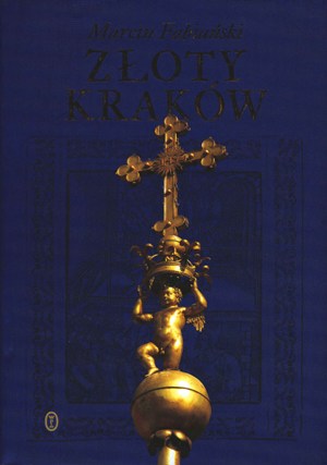 Okładka książki Marcina Fabiańskiego Złoty Kraków